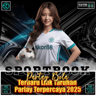 SKOR88 ~ Partay Bola Terbaru Link Taruhan Parlay Terpercaya 2025